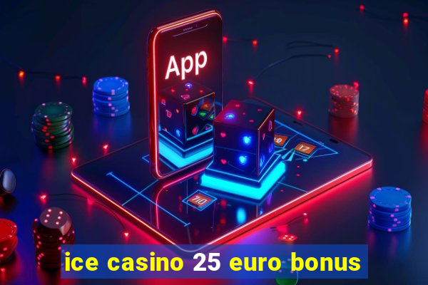 ice casino 25 euro bonus