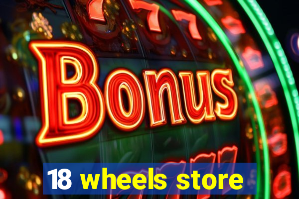 18 wheels store