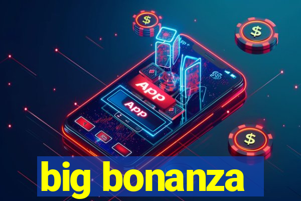 big bonanza