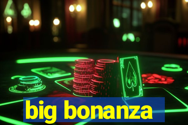 big bonanza