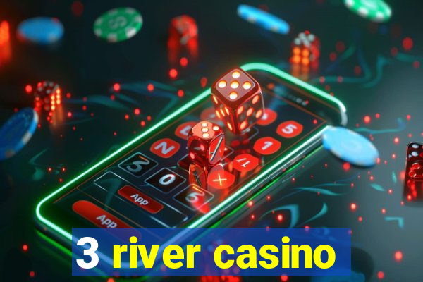 3 river casino