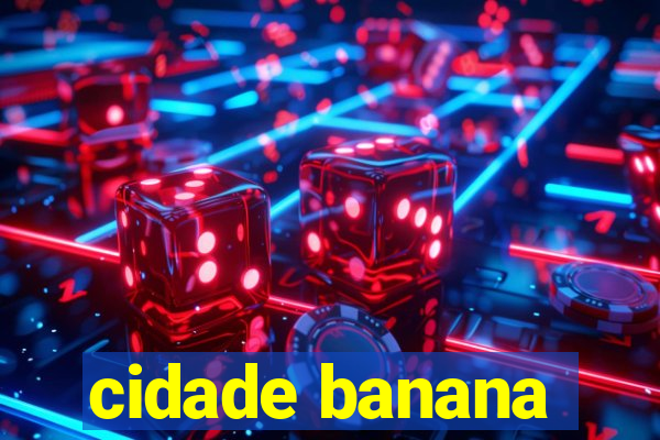 cidade banana