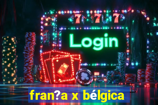 fran?a x bélgica