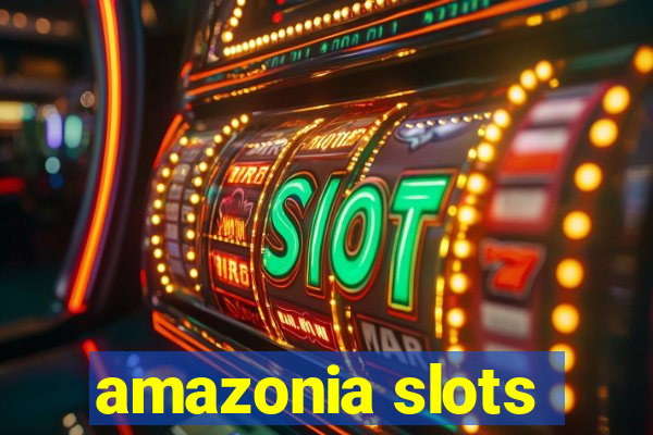 amazonia slots