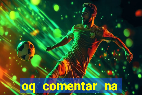 oq comentar na foto do amigo jogador de futebol