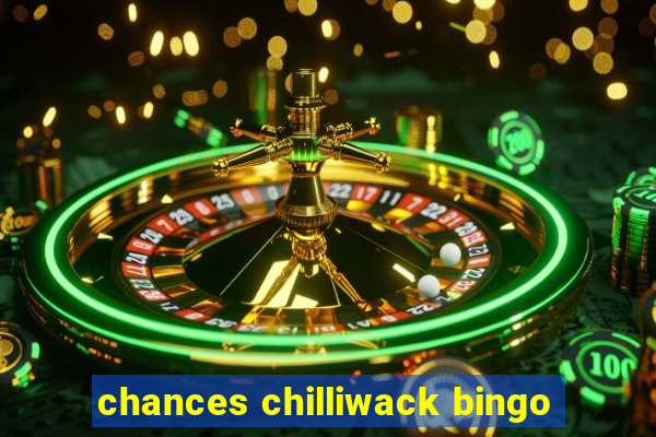 chances chilliwack bingo