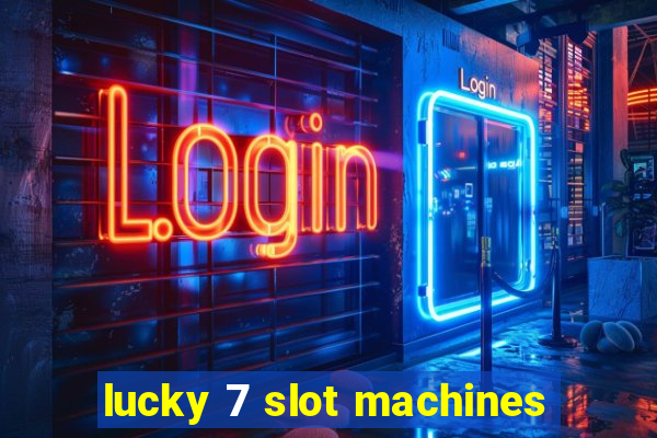 lucky 7 slot machines