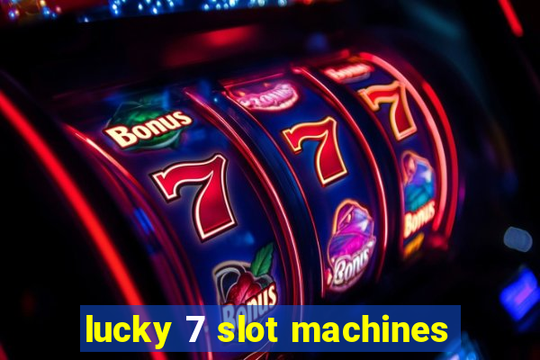 lucky 7 slot machines