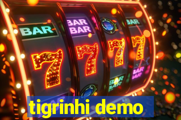 tigrinhi demo