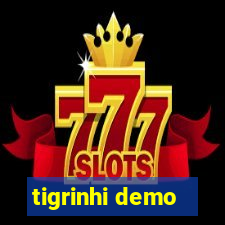 tigrinhi demo