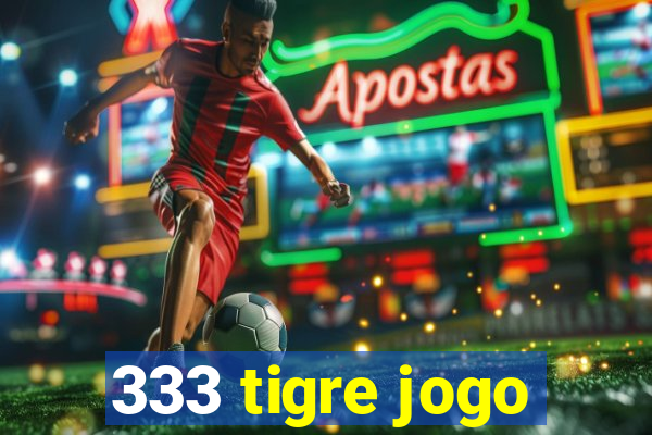 333 tigre jogo