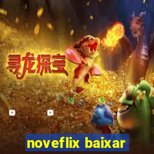 noveflix baixar