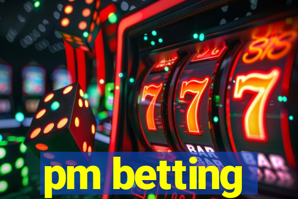 pm betting