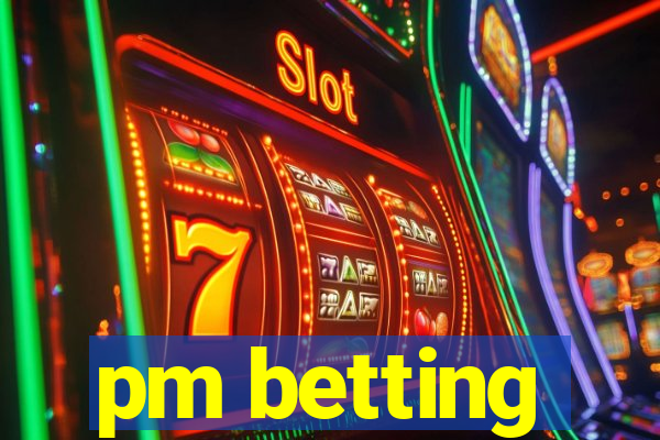 pm betting