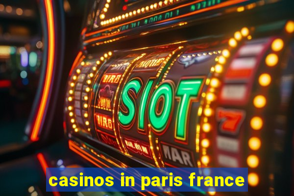 casinos in paris france