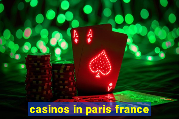 casinos in paris france