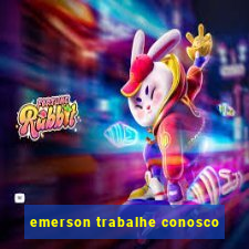 emerson trabalhe conosco