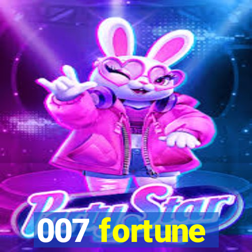 007 fortune