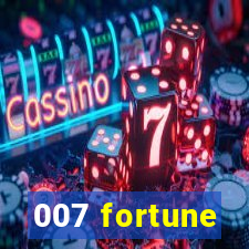 007 fortune