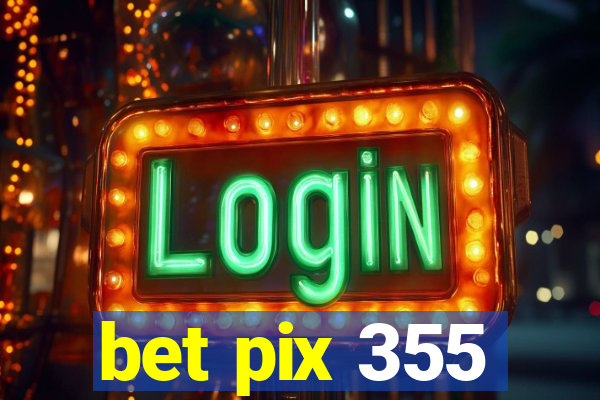 bet pix 355